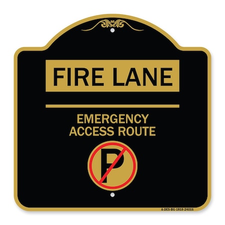 Signmission Fire Lane Emergency Access Route W/ No Parking, Black & Gold Aluminum Sign, 18" x 18", BG-1818-24016 A-DES-BG-1818-24016